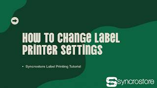 How to Change Label Printer Settings | Fix Label Printing in Syncrostore