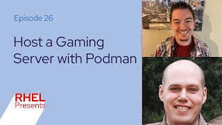 Red Hat Enterprise Linux Presents 26: Building a Home Gaming Server with Podman