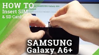 How to Insert SIM and SD in SAMSUNG Galaxy A6+ - Install Nano SIM & Micro SD How to Insert SIM and SD in SAMSUNG Galaxy A6+ - Install Nano SIM & Micro SD