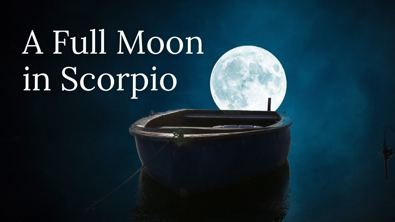 A Full Moon in Scorpio YouTube