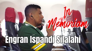 IN MEMORIAM - ENGRAN ISPANDI SILALAHI - \