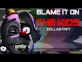 Blame it on the kids  collab part for nathan gamer g21