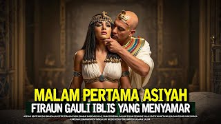 Pharaoh's First Night When He Had Sex with a Female Demon Who Disguised Herself as His Wife ASIYAH