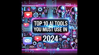 Top 10 AI Tools You MUST Try in 2024 (Mind-Blowing Tech!) 🚀