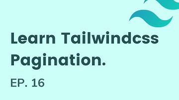 Pagination in tailwindcss, EP - 16 | Learn Tailwindcss