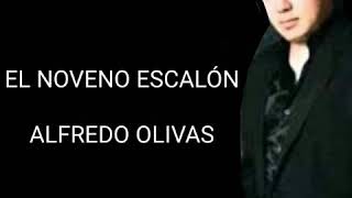 EL NOVENO ESCALÓN ( LETRA ) ALFREDO OLIVAS