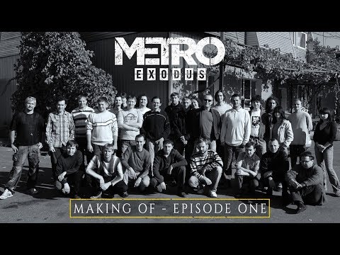 The Making Of Metro Exodus - Episode One