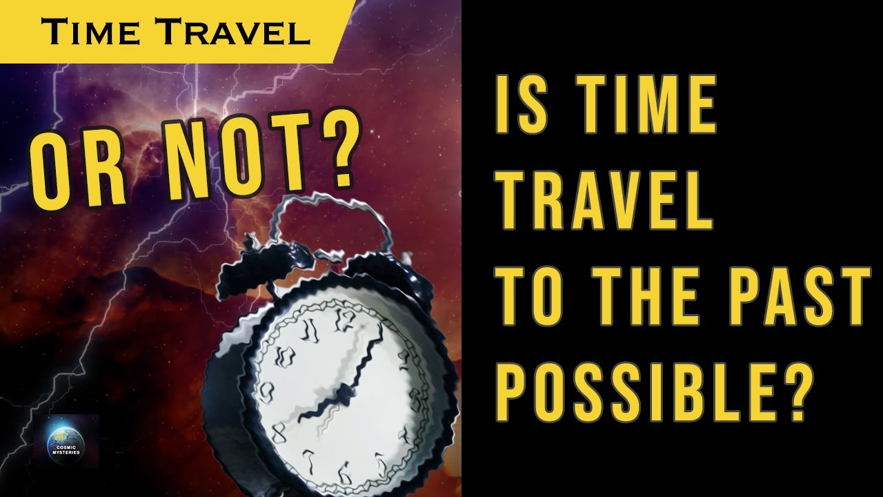 Time Travel to the Possible. Is it Possible? | Cosmic Mysteries - YouTube