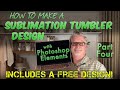 How To Make A Sublimation Tumbler Design With Photoshop Elements, Part Four (With Free Design!)