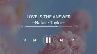 [1 hour] NATALIE TAYLOR - LOVE IS THE ANSWER