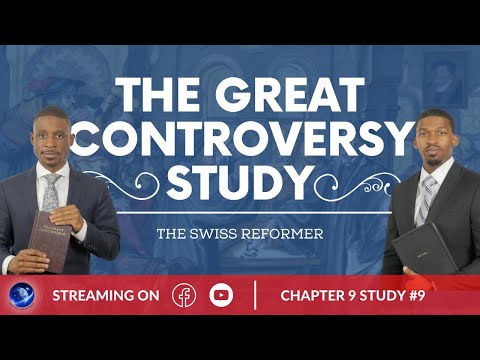 The Great Controversy Study - The Swiss Reformer - Chap 9