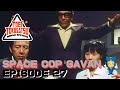 SPACE COP GAVAN (Episode 27)