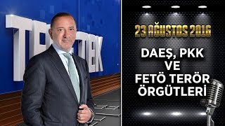 Teke Tek - 23 Ağustos 2016 (DAEŞ, PKK ve FETÖ Terör Örgütleri)ᴴᴰ