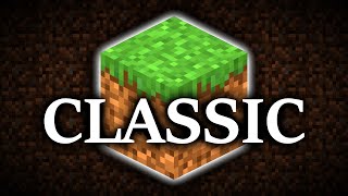 Minecraft Classic. Better than you remember.
