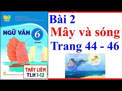 Video Ngữ Văn 6 Bài 2 | Mây Và Sóng | Trang 44 - 46 | Sách... - youtube