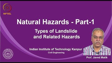 noc19-ce14- Lecture 28: Types of Landslide and Related Hazards