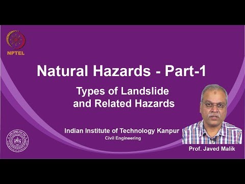 noc19-ce14- Lecture 28: Types of Landslide and Related Hazards