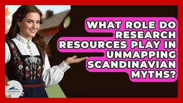 What Role Do Research Resources Play in Unmapping Scandinavian Myths? - Unmapping Scandinavia