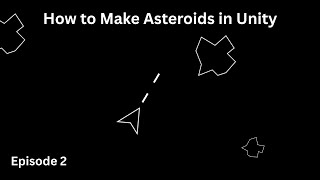 How to Recreate Asteroids in Unity: Episode 2
