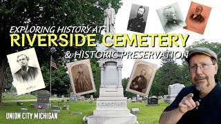 Exploring History at Riverside Cemetery & Historic Preservation - Union City, Michigan