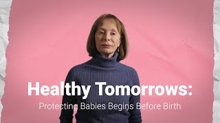 Healthy Tomorrows: Protecting Babies Begins Before Birth