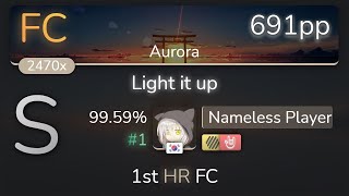 Nameless Player | Camellia - Light it up [Aurora] 1st  HDHR FC 99.59% {#1 691pp FC} - osu!