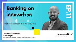 Banking on innovation EP11 - Ken Meyer about the importance of the human element