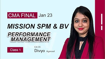 CMA Final Mission SPM & BV Performance Management Class 1 by CA CS Divya Agarwal