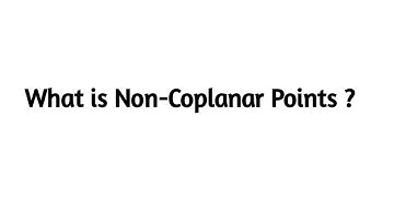 What is Non Coplanar Points ?