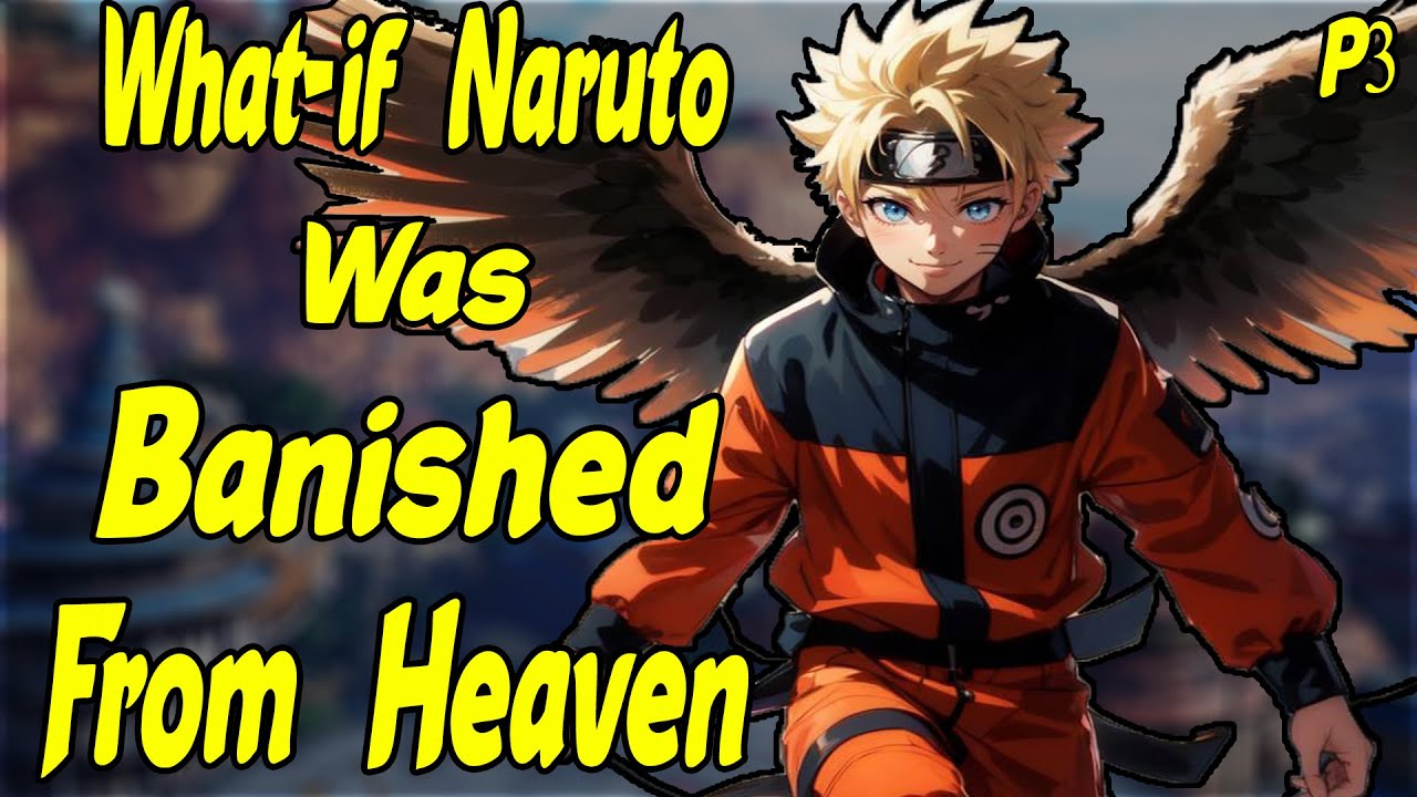 What if Naruto was Banished from Heaven? Part 3 - YouTube