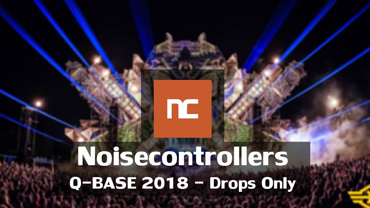 Q-BASE 2018 | Noisecontrollers | Drops Only 🔥