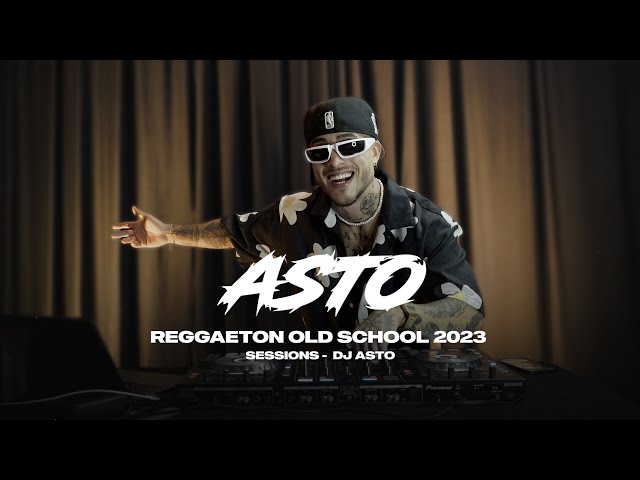 REGGAETON OLD SCHOOL 2023 | Session - DJ ASTO class=