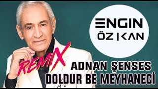 Adnan Senses-Doldur Be Meyhaneci (Engin Özkan Remix) Resimi