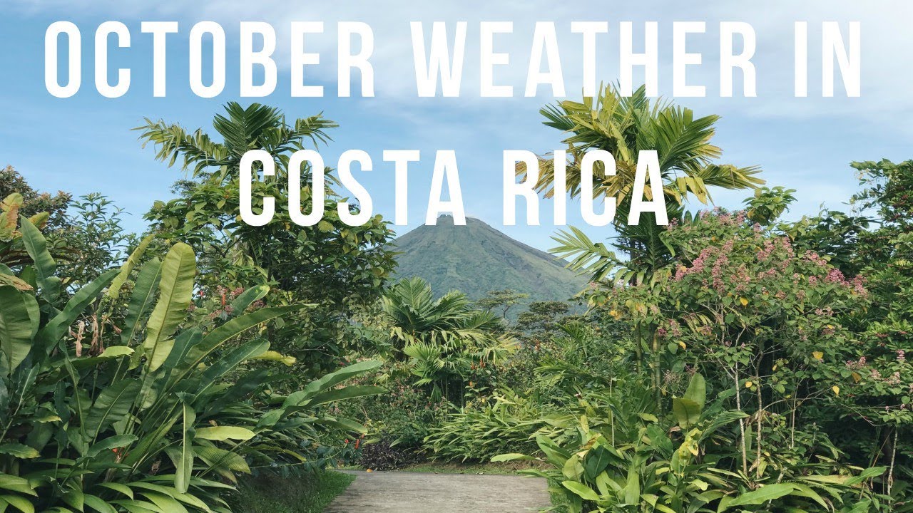 OCTOBER WEATHER in COSTA RICA - YouTube