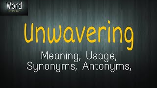 Word of the day - Unwavering