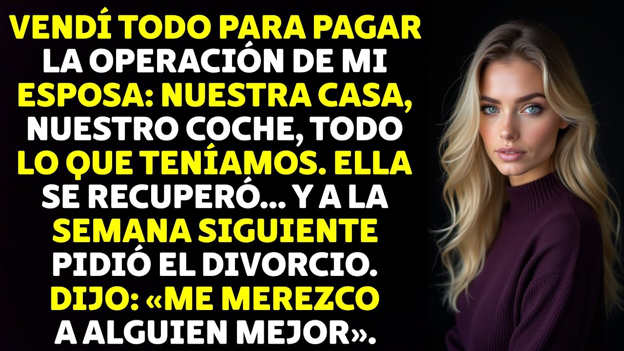 Después De Venderlo Todo Para Salvar La Vida De Mi Esposa, Ella Solicitó El Divorcio. Pero Entonces