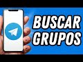Como buscar grupos en Telegram 2025 (TUTORIAL COMPLETO)