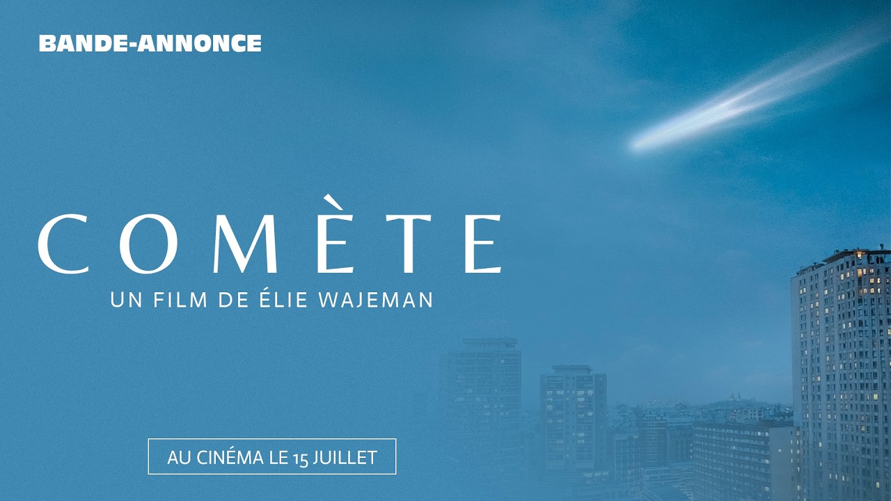 Découvrez l&rsquo;affiche et la bande-annonce de « Comète » !