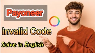Payoneer Invalid code error - in English - for USA Solved Wealth