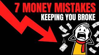 7 Money Mistakes Keeping You Broke (Fix These NOW)