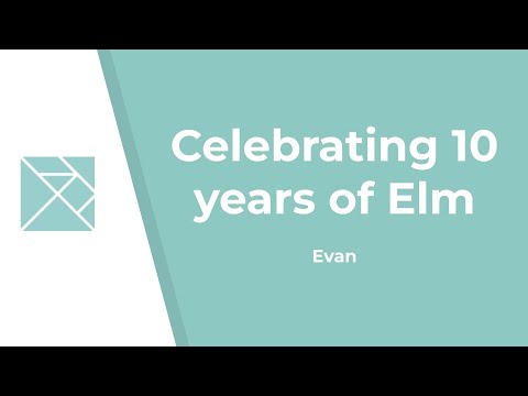 Evan - Celebrating 10 years of Elm