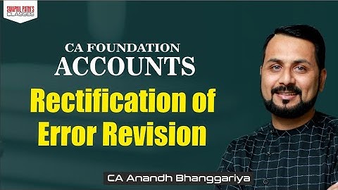 CA FOUNDATION ACCOUNTS  Rectification of Error Revision BY CA Anand Bhangariya