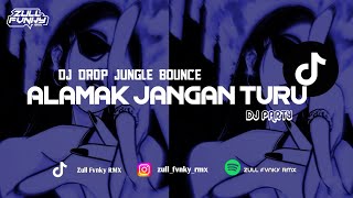 DJ DROP JUNGLE BOUNCE || ALAMAK JANGAN TURU 🔥🗿 - Zull Fvnky RMX