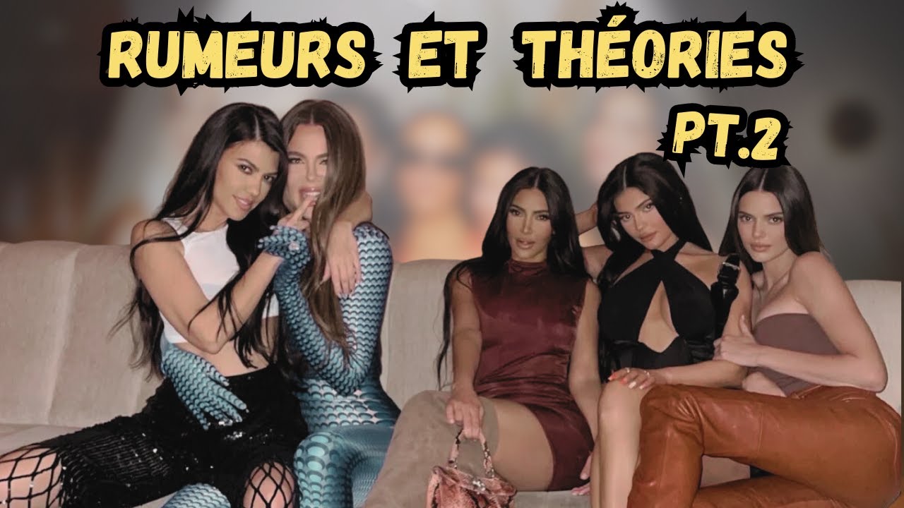 RUMEURS ET THEORIES PT.2 (Escorting, Kardashian Kurse, A.N.D, le braquage de Paris...)