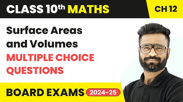 Surface Areas and Volumes - Multiple Choice Questions | Class 10 Maths Chapter 12 | CBSE 2025-26