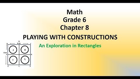 Class 6 Maths NCERT - Chapter 8 - Playing with Constructions - 8.4 An Exploration in Rectangles