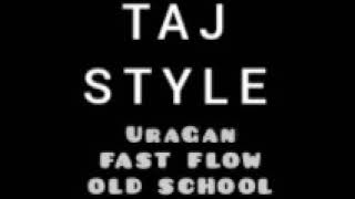 Taj Style Fast Flow Old School