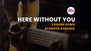 Here Without You - 3 Doors Down Acoustic Karaoke With Lyric - Lower Key