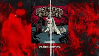 06. WEEKEND WARRIORS - BERTANDANG