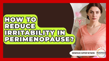 How To Reduce Irritability In Perimenopause? - Menopause Support Network